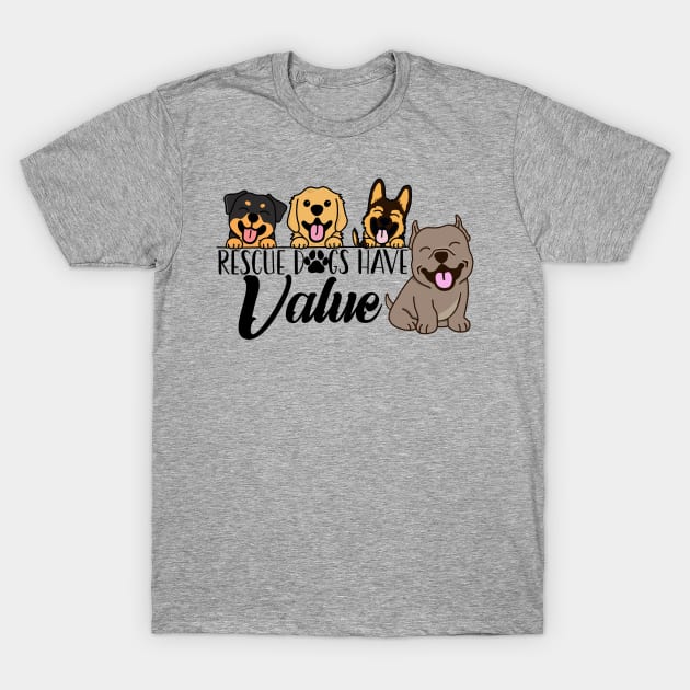 Rescue Dogs Have Value T-Shirt by Inugoya